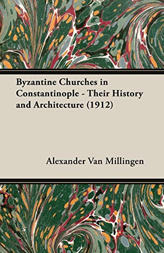 Imagen de archivo de Byzantine Churches in Constantinople Their History and Architecture 1912 a la venta por PBShop.store US