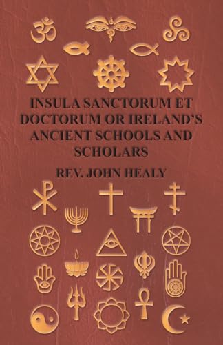 Stock image for Insula Sanctorum Et Doctorum Or Ireland's Ancient Schools And Scholars for sale by Once Upon A Time Books