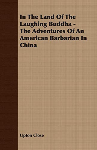 9781406716757: In The Land Of The Laughing Buddha - The Adventures Of An American Barbarian In China