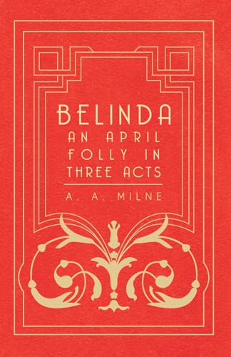 Imagen de archivo de Belinda - An April Folly In Three Acts a la venta por Lucky's Textbooks