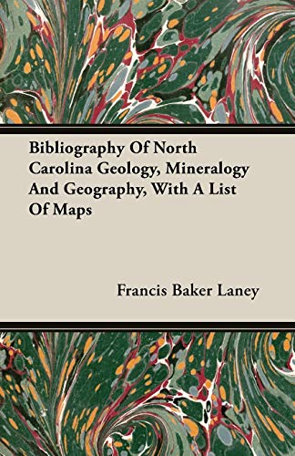Beispielbild fr Bibliography Of North Carolina Geology, Mineralogy And Geography, With A List Of Maps zum Verkauf von McAllister & Solomon Books