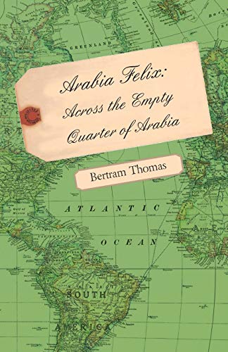 Stock image for Arabia Felix: Across the Empty Quarter of Arabia for sale by ThriftBooks-Atlanta