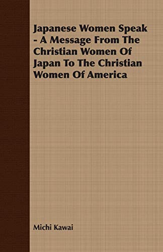 Stock image for Japanese Women Speak - A Message From The Christian Women Of Japan To The Christian Women Of America for sale by Ergodebooks