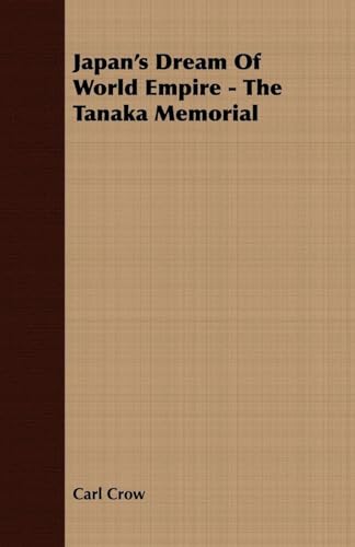 Beispielbild fr Japan's Dream Of World Empire - The Tanaka Memorial zum Verkauf von Chiron Media