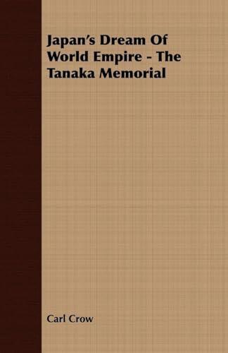 9781406722956: Japan's Dream Of World Empire - The Tanaka Memorial