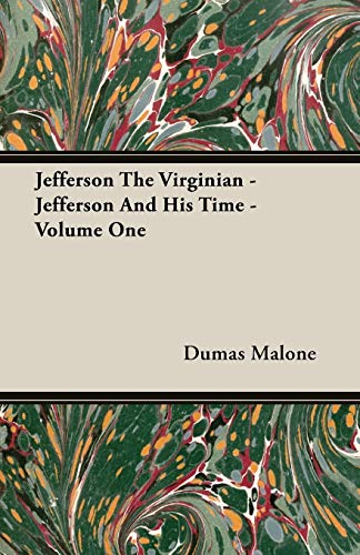 Jefferson The Virginian Jefferson And His Time Volume One 1 - Dumas Malone