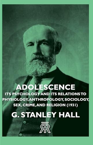Beispielbild fr Adolescence - Its Psychology and Its Relations to Physiology, Anthropology, Sociology, Sex, Crime, and Religion (1931) zum Verkauf von ThriftBooks-Dallas