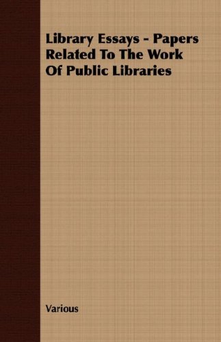 Library Essays: Papers Related to the Work of Public Libraries (9781406730081) by Various