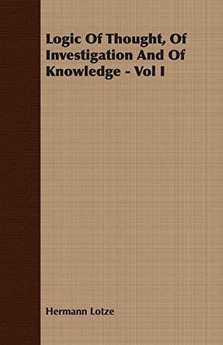 Stock image for Logic Of Thought, Of Investigation And Of Knowledge - Vol I for sale by Lucky's Textbooks