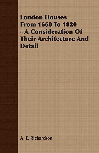 Beispielbild fr London Houses From 1660 To 1820 - A Consideration Of Their Architecture And Detail zum Verkauf von Barney's books