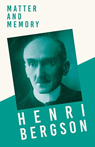 Stock image for Matter and Memory With a Chapter from Bergson and his Philosophy by J Alexander Gunn for sale by PBShop.store US
