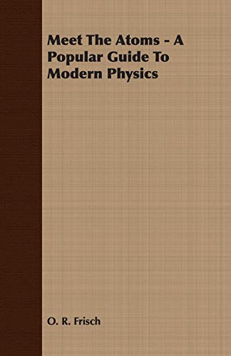 Stock image for Meet The Atoms A Popular Guide To Modern Physics for sale by PBShop.store US