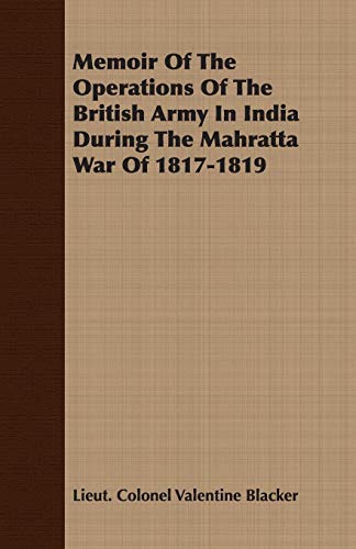 Imagen de archivo de Memoir Of The Operations Of The British Army In India During The Mahratta War Of 18171819 a la venta por PBShop.store US