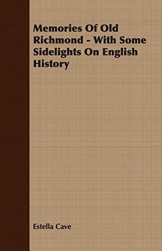 Beispielbild fr Memories of Old Richmond - With Some Sidelights on English History zum Verkauf von BookShop4U