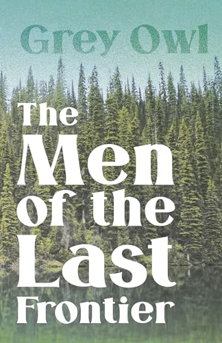 9781406736236: The Men of the Last Frontier