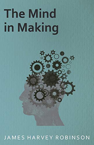 The Mind in Making (9781406737608) by Robinson, James Harvey