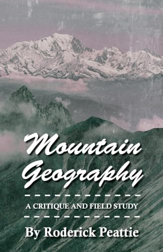 Beispielbild fr Mountain Geography - A Critique And Field Study zum Verkauf von Lucky's Textbooks