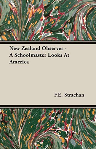 Beispielbild fr New Zealand Observer - A Schoolmaster Looks At America zum Verkauf von Modetz Errands-n-More, L.L.C.