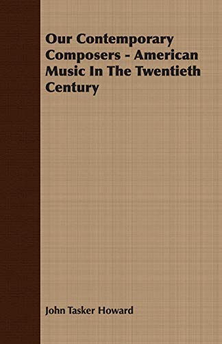 9781406742749: Our Contemporary Composers - American Music In The Twentieth Century