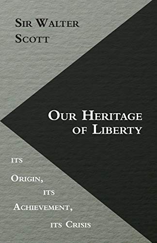 Our Heritage of Liberty - Its Origin, Its Achievement, Its Crisis (9781406742831) by Leacock, Stephen