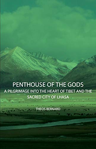Imagen de archivo de Penthouse of the Gods - A Pilgrimage into the Heart of Tibet and the Sacred City of Lhasa a la venta por HPB-Emerald