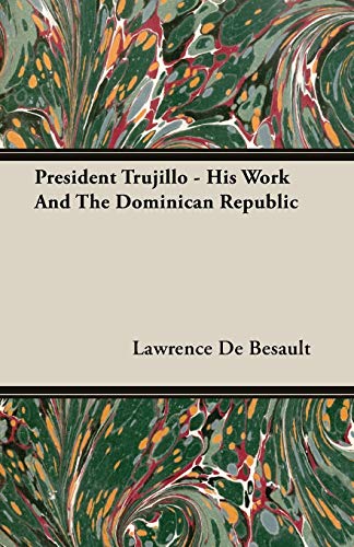 9781406746419: President Trujillo: His Work and the Dominican Republic