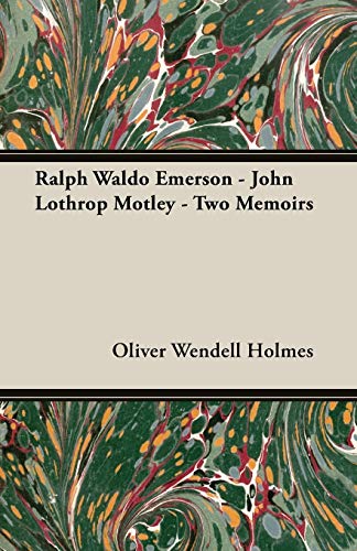 9781406748161: Ralph Waldo Emerson - John Lothrop Motley: Two Memoirs