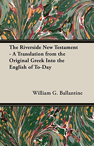 Stock image for The Riverside New Testament A Translation from the Original Greek Into the English of ToDay for sale by PBShop.store US