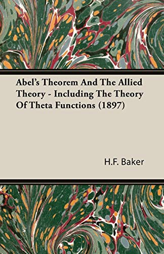 9781406750003: Abel'S Theorem And The Allied Theory - Including The Theory Of Theta Functions (1897)