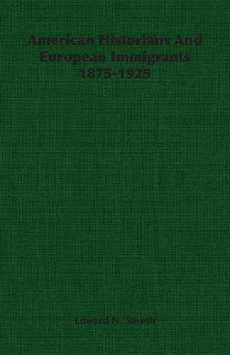 9781406751017: American Historians And European Immigrants 1875-1925