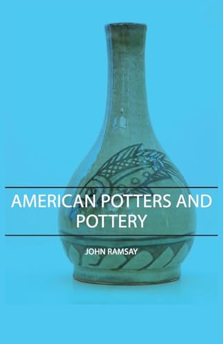 American Potters and Pottery (9781406751307) by Ramsay, John