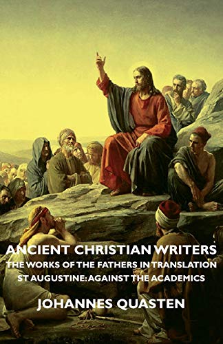 Beispielbild fr Ancient Christian Writers The Works of the Fathers in Translation St Augustine Against the Academics zum Verkauf von PBShop.store US