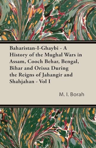 Stock image for BaharistanIGhaybi A History of the Mughal Wars in Assam, Cooch Behar, Bengal, Bihar and Orissa During the Reigns of Jahangir and Shahjahan Vol I 2 for sale by PBShop.store US