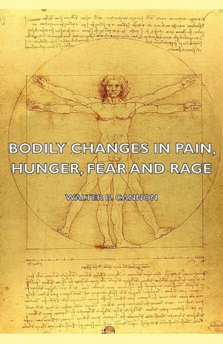 Stock image for Bodily Changes in Pain, Hunger, Fear and Rage An Account of Recent Researches Into the Function of Emotional Excitement 1927 for sale by PBShop.store US