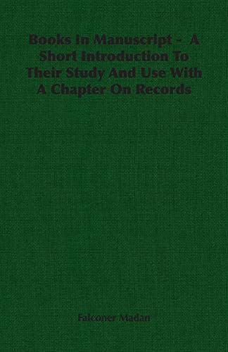 9781406755626: Books in Manuscript - a Short Introduction to Their Study and Use With a Chapter on Records