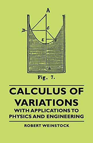 Calculus of Variations - With Applications to Physics and Engineering (International Series in Pure and Applied Mathematics) (9781406756654) by Weinstock, Robert
