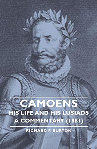 Camoens, Volume 2: His Life and His Lusiads - A Commentary (1881) (9781406756760) by Burton Sir, Sir Richard Francis