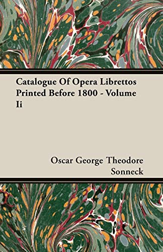 Beispielbild fr Catalogue Of Opera Librettos Printed Before 1800 Volume Ii 2 zum Verkauf von PBShop.store US