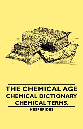 9781406757583: The Chemical Age: Chemical Dictionary - Chemical Terms