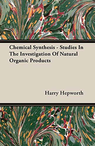 Stock image for Chemical Synthesis: Studies in the Investigation of Natural Organic Products for sale by Phatpocket Limited