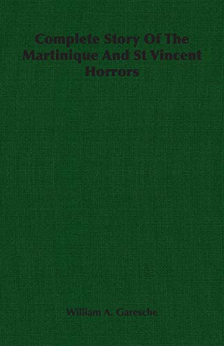 9781406759839: Complete Story Of The Martinique And St Vincent Horrors