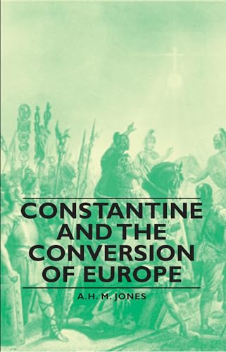 Constantine and the Conversion of Europe (9781406760118) by Jones, A H M