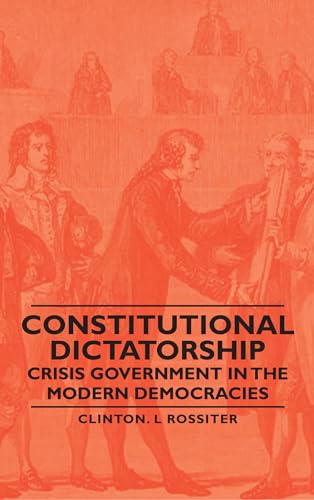 Beispielbild fr Constitutional Dictatorship - Crisis Government in the Modern Democracies zum Verkauf von Lucky's Textbooks