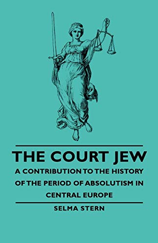 Beispielbild fr The Court Jew A Contribution to the History of the Period of Absolutism in Central Europe zum Verkauf von PBShop.store US