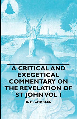 A Critical and Exegetical Commentary on the Revelation of St John Vol I (9781406761320) by Charles D.D., Robert Henry; Charles, R H