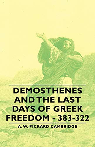 Stock image for Demosthenes and the Last Days of Greek Freedom 383322 for sale by PBShop.store US