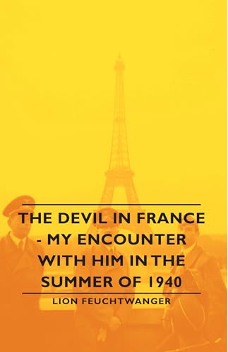 The Devil in France - My Encounter with Him in the Summer of 1940 (9781406762631) by Feuchtwanger, Lionel