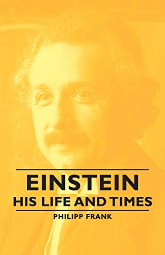 Einstein - His Life and Times - Philipp Frank