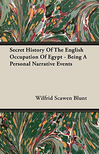 Stock image for Secret History Of The English Occupation Of Egypt - Being A Personal Narrative Events for sale by Book Alley