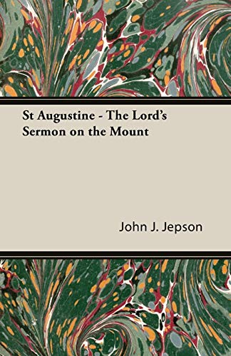 St Augustine - The Lord s Sermon on the Mount - Jepson, John J.